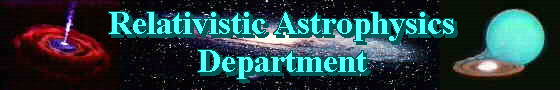 Relativistic Astrophysics Department