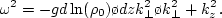 $\omega^2_{���} = k_\perp g\,
(\rho_{02} - \rho_{01})/(\rho_{02} + \rho_{01})$