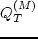 $Q_T^{(M)}$