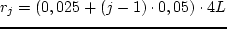 $r_j = (0,025+(j-1)\cdot 0,05)\cdot 4L$