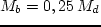 $M_b=0,25\,M_d$