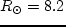 $R_\odot =8.2$