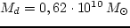 $M_d=7,5\cdot 10^{10}\,M_\odot$