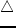 $\triangle $