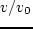 $v/v_0$