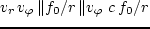 $\vert v_r\,v_\varphi / r\vert \ll
(\varkappa^2/2\,\Omega)\,\vert v_r\vert$