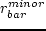 $r_{bar}^{minor}$