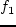 $f_1,\,\Phi_1$