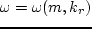 \begin{displaymath}
F(\omega, k_r, m) = 0, %\eqno(2.2.17)
\end{displaymath}